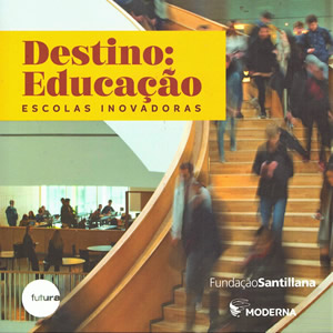 DESTINO: EDUCAÇÃO – ESCOLAS INOVADORAS